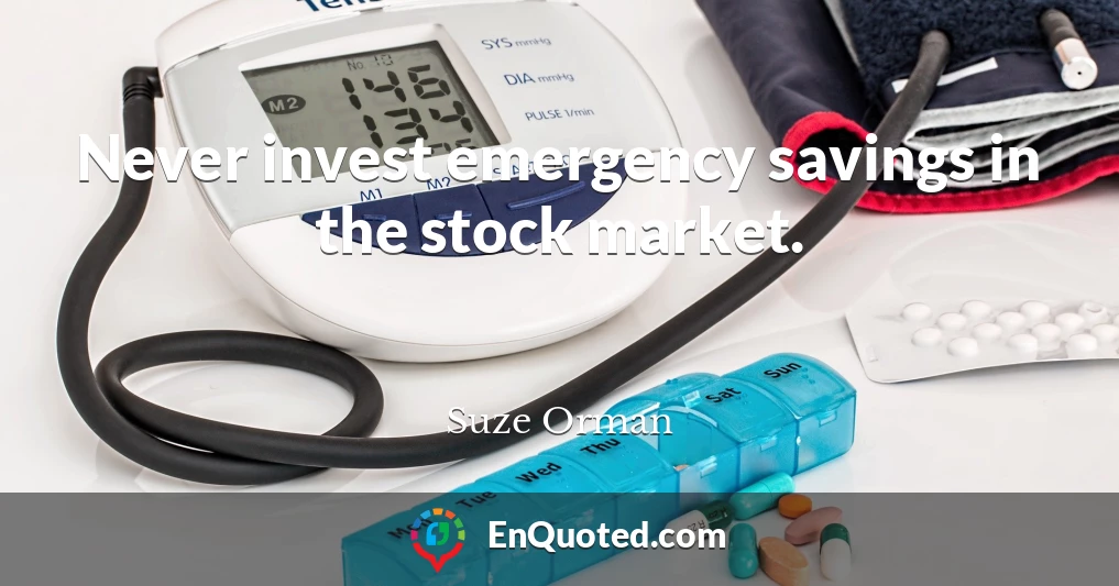 Never invest emergency savings in the stock market.