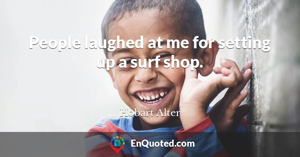 People laughed at me for setting up a surf shop.