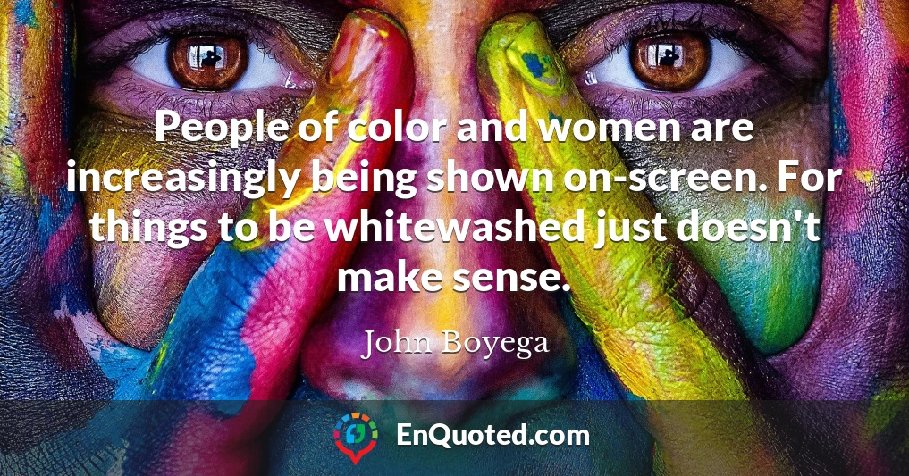 People of color and women are increasingly being shown on-screen. For things to be whitewashed just doesn't make sense. People of color and women are increasingly being shown on-screen. For things to be whitewashed just doesn't make sense.