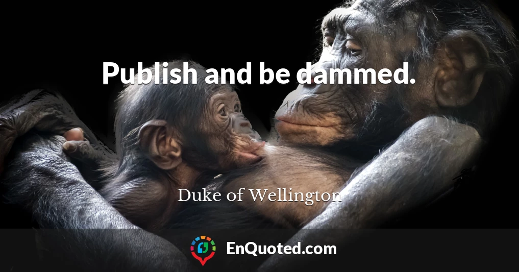 Publish and be dammed.