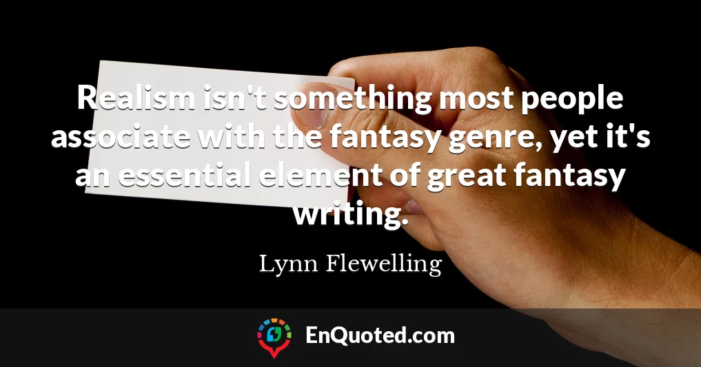 Realism isn't something most people associate with the fantasy genre, yet it's an essential element of great fantasy writing.
