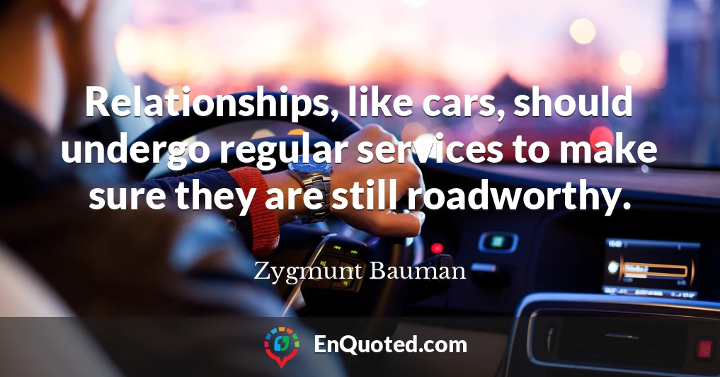 Relationships, like cars, should undergo regular services to make sure they are still roadworthy.