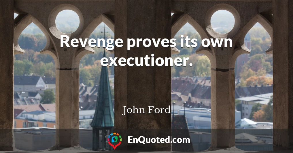 Revenge proves its own executioner.