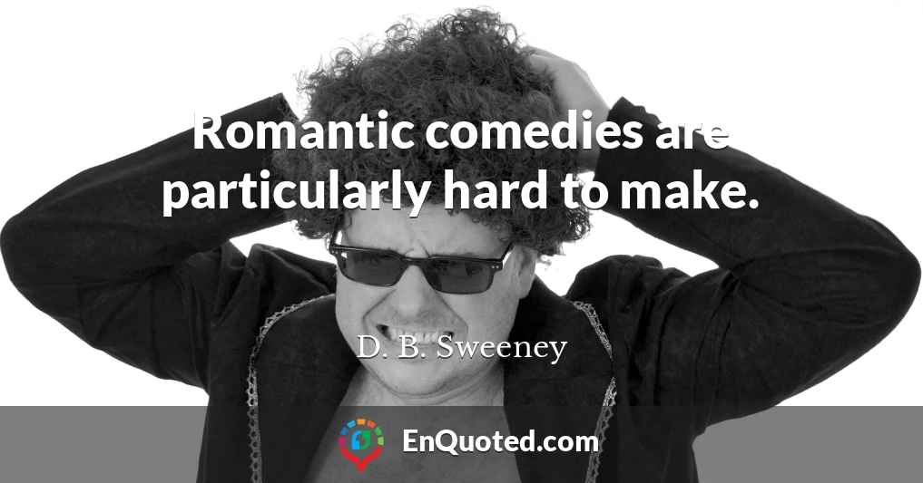 Romantic comedies are particularly hard to make.