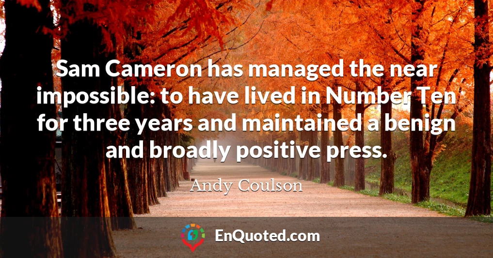 Sam Cameron has managed the near impossible: to have lived in Number Ten for three years and maintained a benign and broadly positive press.