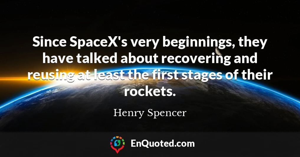 Since SpaceX's very beginnings, they have talked about recovering and reusing at least the first stages of their rockets.