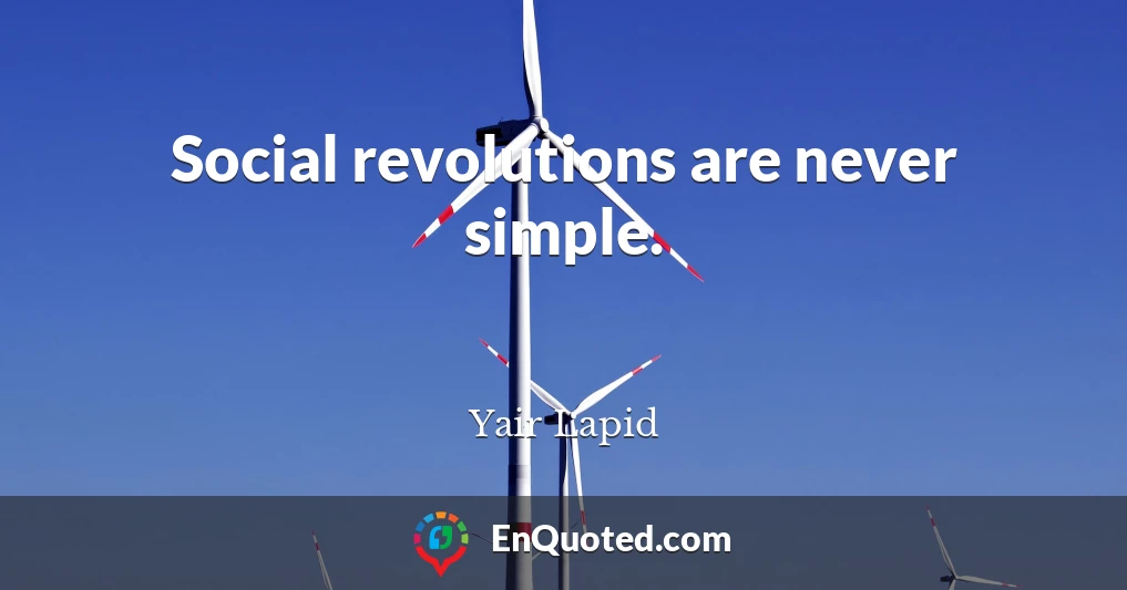 Social revolutions are never simple.