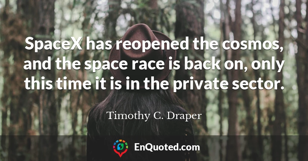SpaceX has reopened the cosmos, and the space race is back on, only this time it is in the private sector.