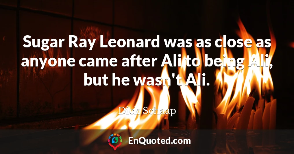 Sugar Ray Leonard was as close as anyone came after Ali to being Ali, but he wasn't Ali.