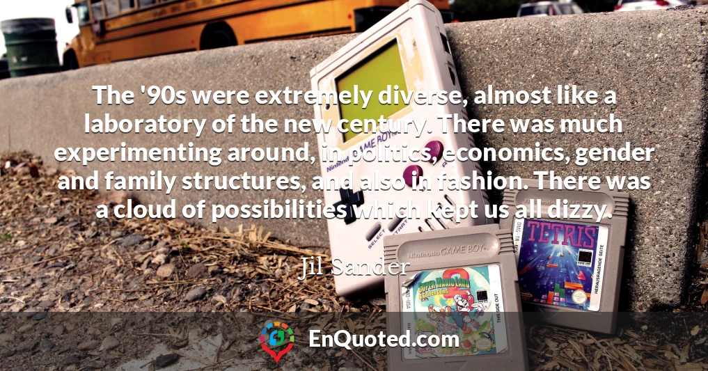 The '90s were extremely diverse, almost like a laboratory of the new century. There was much experimenting around, in politics, economics, gender and family structures, and also in fashion. There was a cloud of possibilities which kept us all dizzy. The '90s were extremely diverse, almost like a laboratory of the new century. There was much experimenting around, in politics, economics, gender and family structures, and also in fashion. There was a cloud of possibilities which kept us all dizzy.