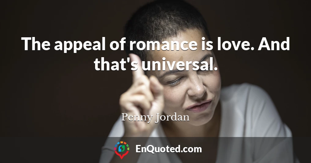 The appeal of romance is love. And that's universal.