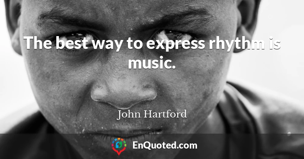 The best way to express rhythm is music.
