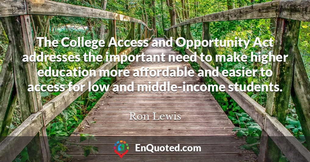 The College Access and Opportunity Act addresses the important need to make higher education more affordable and easier to access for low and middle-income students.