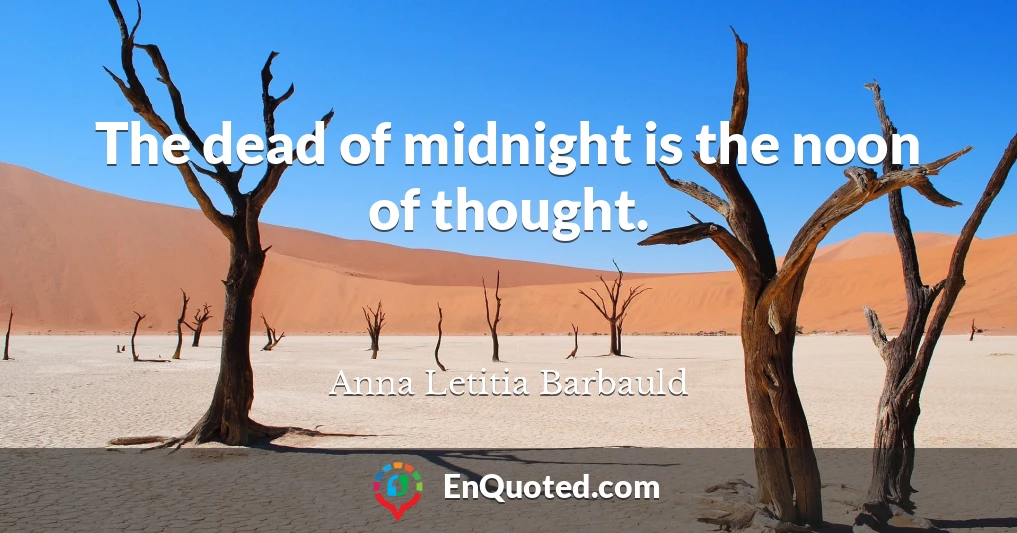 The dead of midnight is the noon of thought.