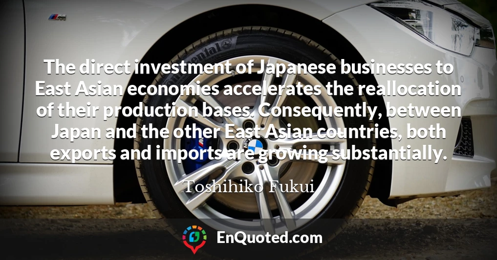 The direct investment of Japanese businesses to East Asian economies accelerates the reallocation of their production bases. Consequently, between Japan and the other East Asian countries, both exports and imports are growing substantially.