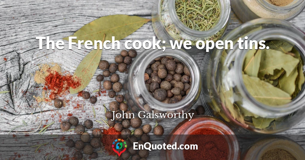 The French cook; we open tins.