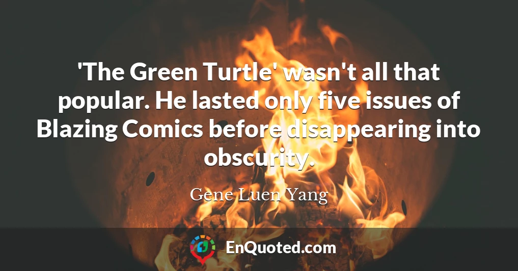 'The Green Turtle' wasn't all that popular. He lasted only five issues of Blazing Comics before disappearing into obscurity.