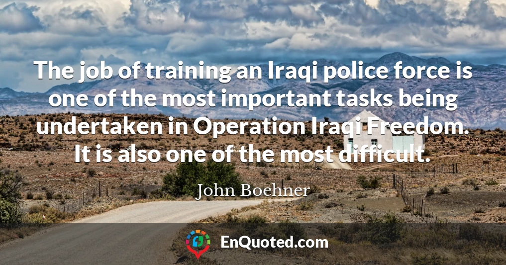 The job of training an Iraqi police force is one of the most important tasks being undertaken in Operation Iraqi Freedom. It is also one of the most difficult.