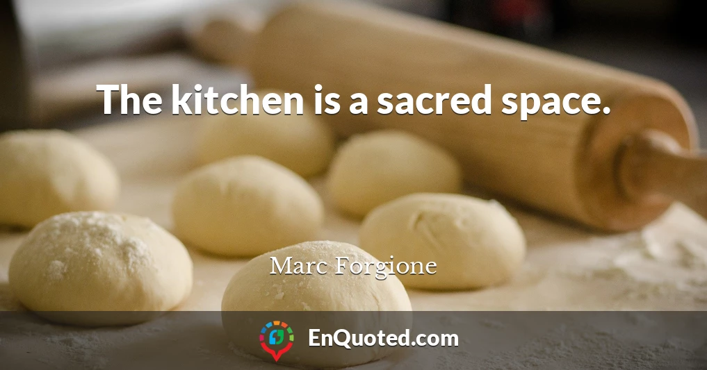 The kitchen is a sacred space.