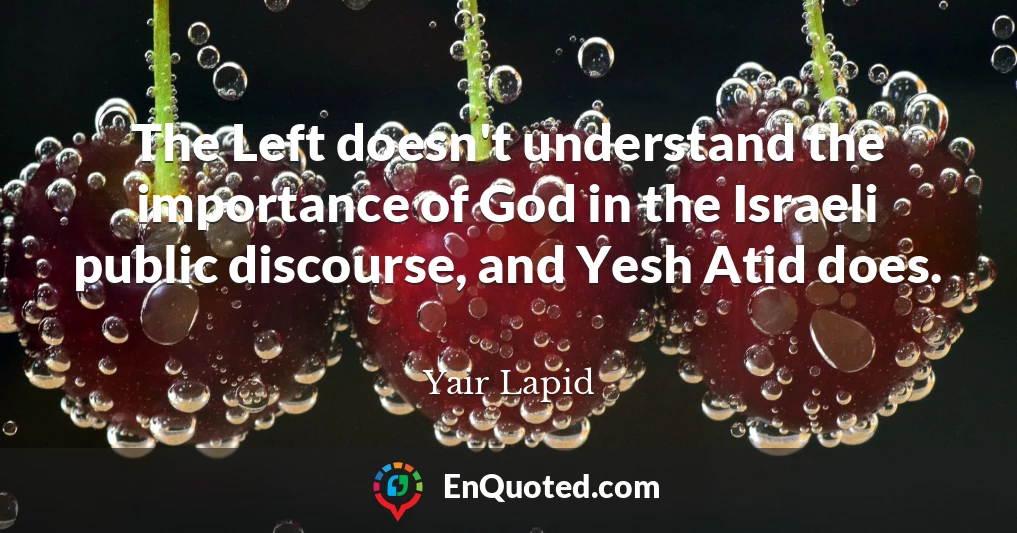 The Left doesn't understand the importance of God in the Israeli public discourse, and Yesh Atid does.