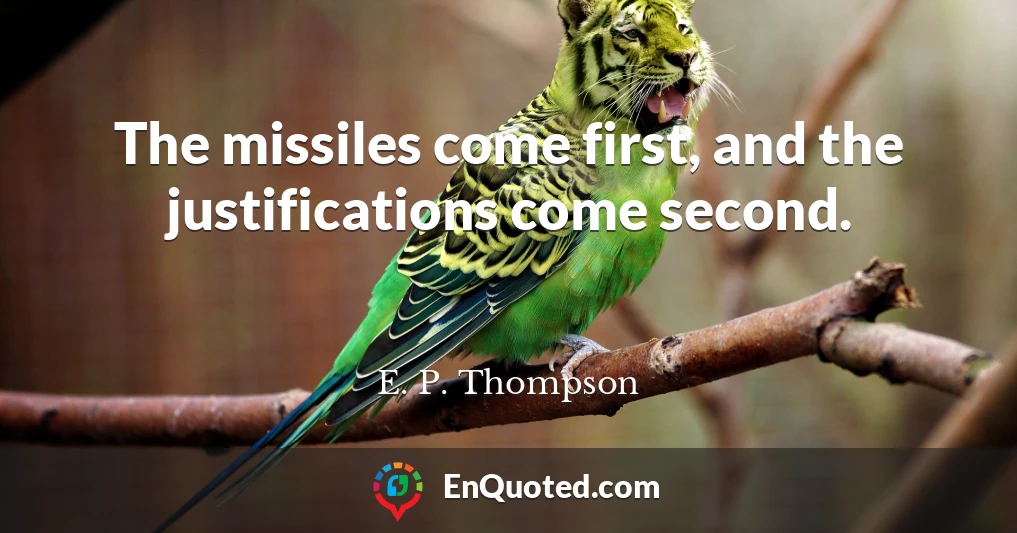 The missiles come first, and the justifications come second.