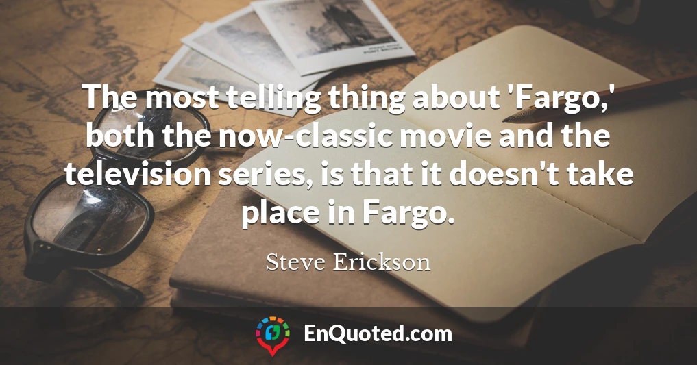 The most telling thing about 'Fargo,' both the now-classic movie and the television series, is that it doesn't take place in Fargo.