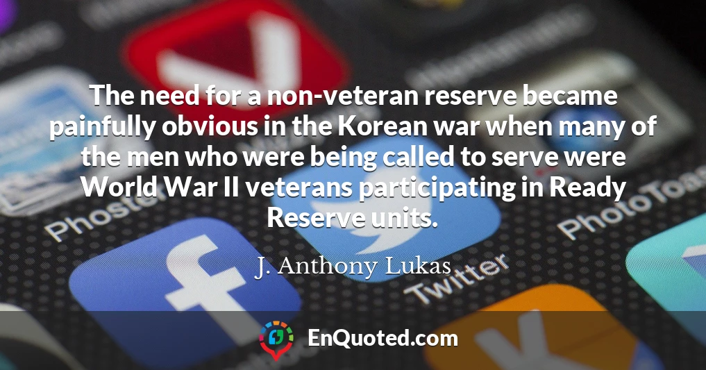 The need for a non-veteran reserve became painfully obvious in the Korean war when many of the men who were being called to serve were World War II veterans participating in Ready Reserve units.