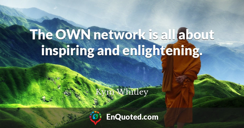 The OWN network is all about inspiring and enlightening.