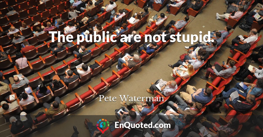 The public are not stupid.
