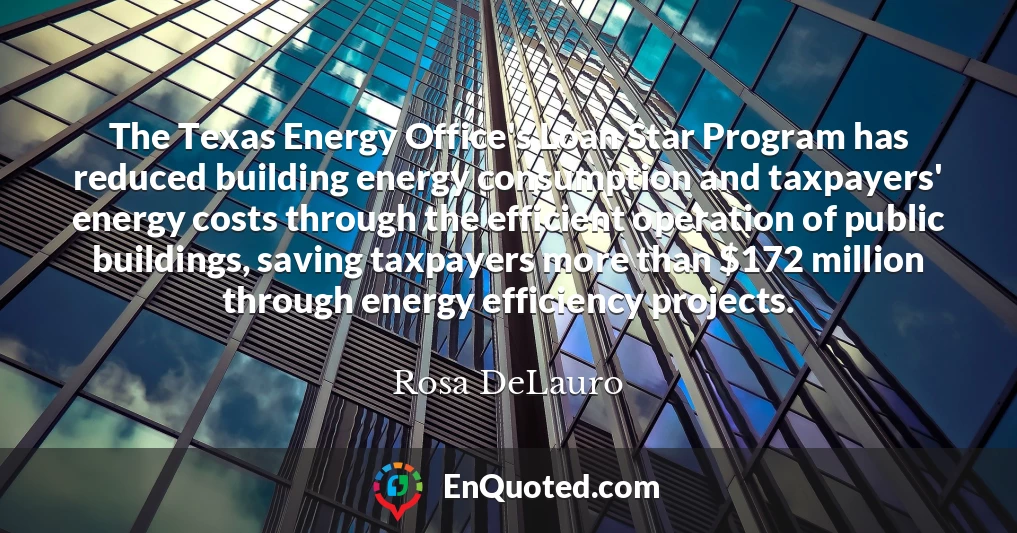 The Texas Energy Office's Loan Star Program has reduced building energy consumption and taxpayers' energy costs through the efficient operation of public buildings, saving taxpayers more than $172 million through energy efficiency projects.