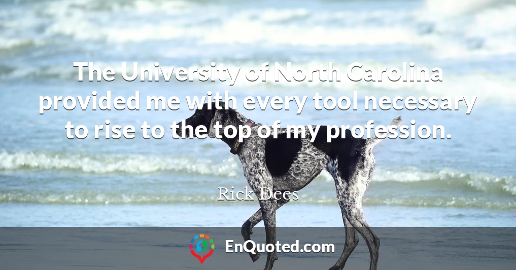 The University of North Carolina provided me with every tool necessary to rise to the top of my profession.