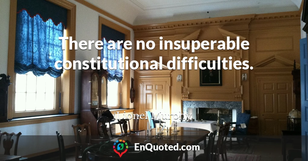 There are no insuperable constitutional difficulties.