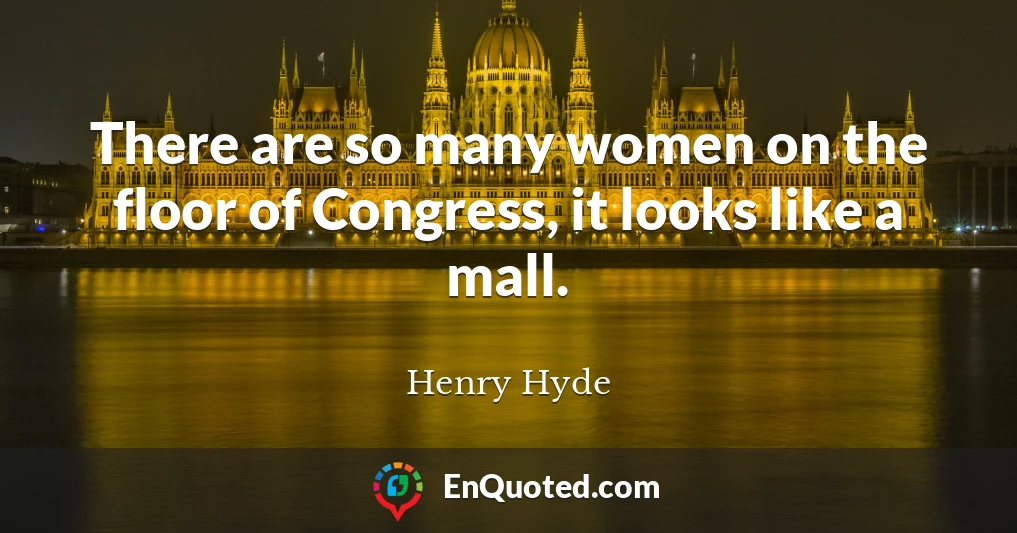 There are so many women on the floor of Congress, it looks like a mall.