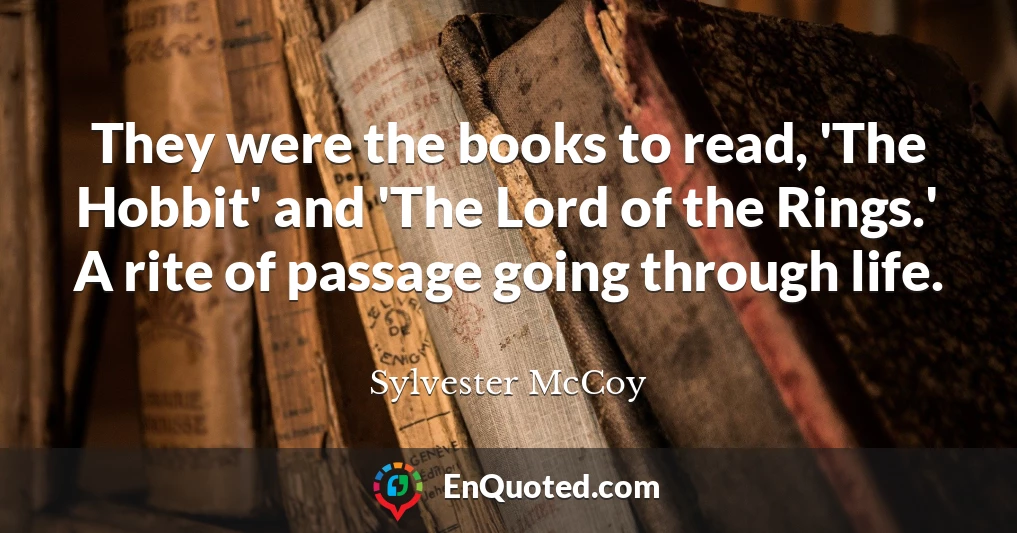 They were the books to read, 'The Hobbit' and 'The Lord of the Rings.' A rite of passage going through life.