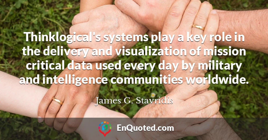 Thinklogical's systems play a key role in the delivery and visualization of mission critical data used every day by military and intelligence communities worldwide.