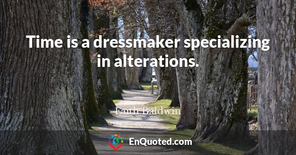 Time is a dressmaker specializing in alterations.