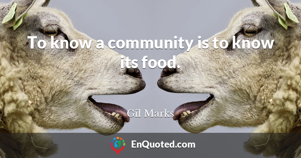 To know a community is to know its food.