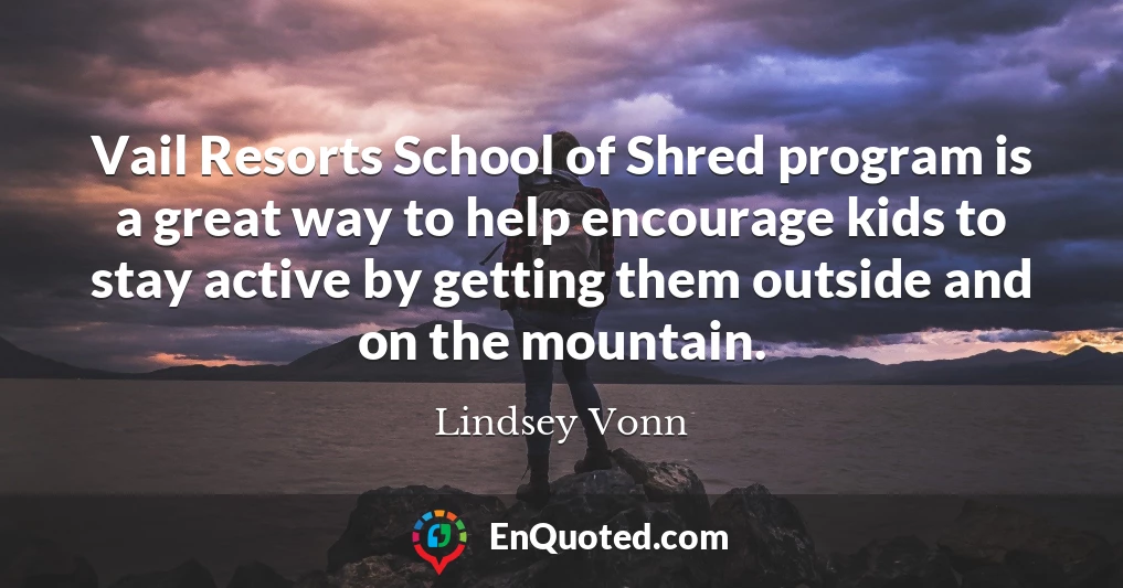 Vail Resorts School of Shred program is a great way to help encourage kids to stay active by getting them outside and on the mountain.