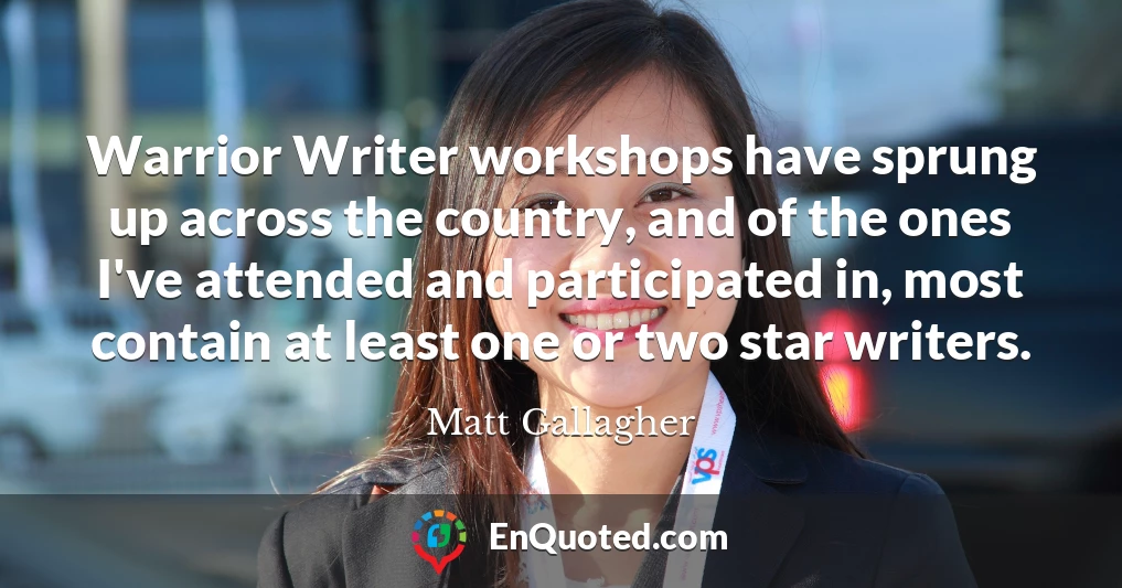 Warrior Writer workshops have sprung up across the country, and of the ones I've attended and participated in, most contain at least one or two star writers.