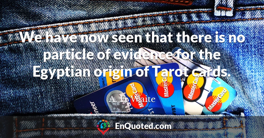 We have now seen that there is no particle of evidence for the Egyptian origin of Tarot cards.