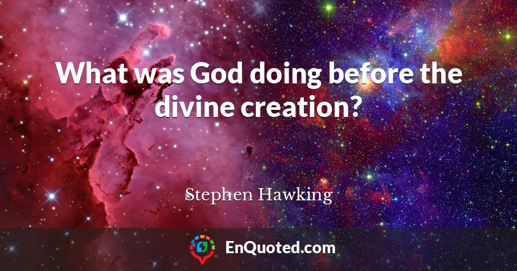 What was God doing before the divine creation?