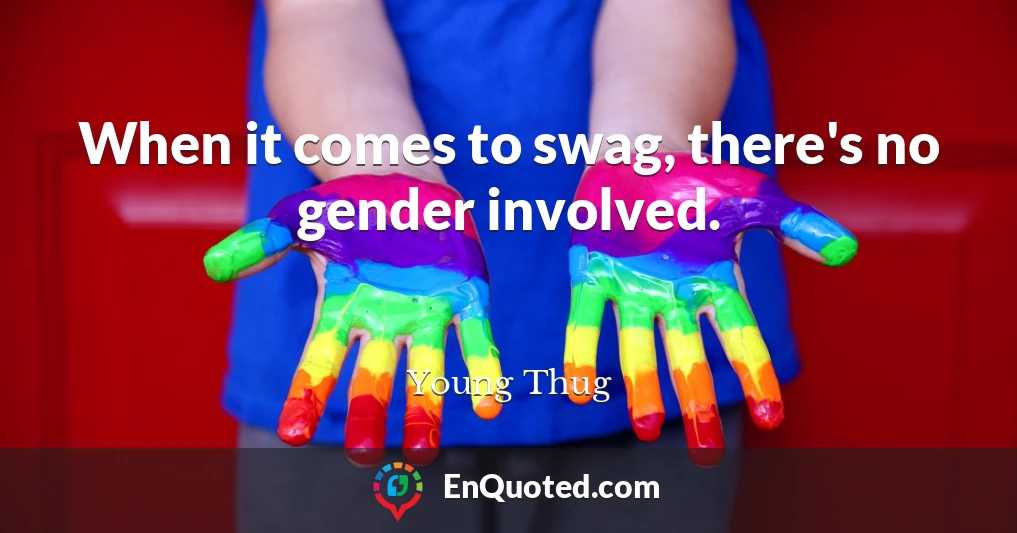 When it comes to swag, there's no gender involved.