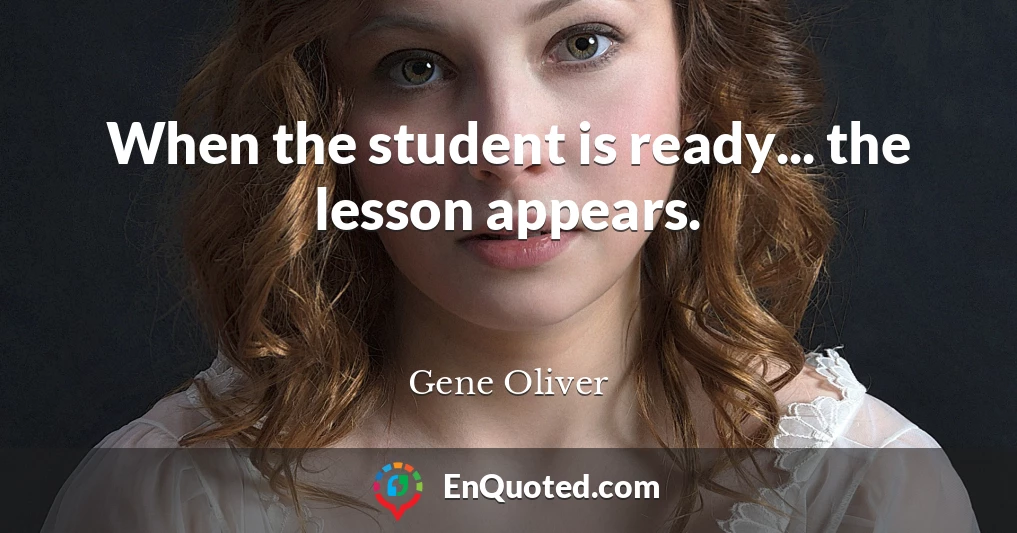 When the student is ready... the lesson appears.