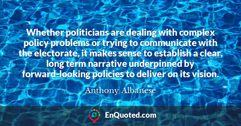 Whether politicians are dealing with complex policy problems or trying to communicate with the electorate, it makes sense to establish a clear, long term narrative underpinned by forward-looking policies to deliver on its vision.