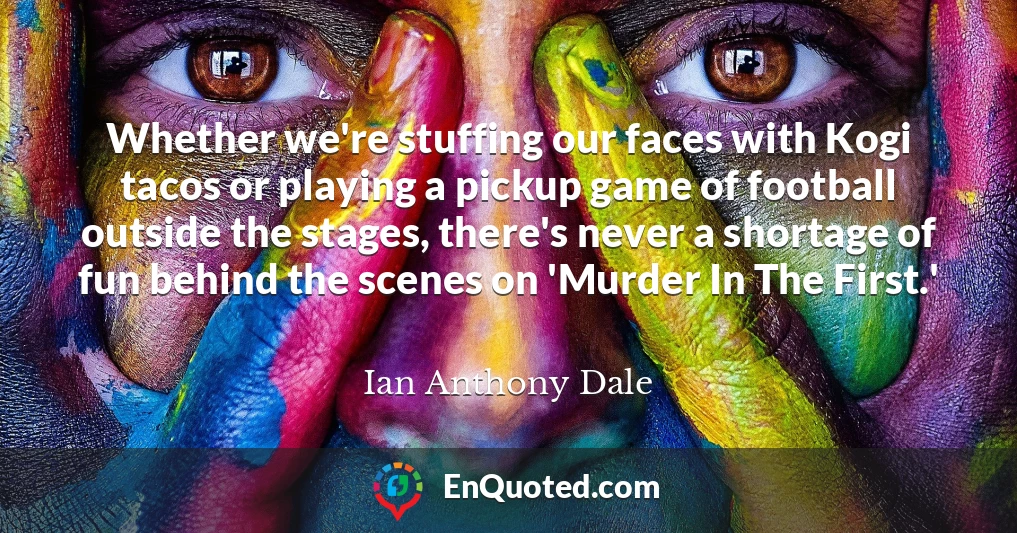 Whether we're stuffing our faces with Kogi tacos or playing a pickup game of football outside the stages, there's never a shortage of fun behind the scenes on 'Murder In The First.' Whether we're stuffing our faces with Kogi tacos or playing a pickup game of football outside the stages, there's never a shortage of fun behind the scenes on 'Murder In The First.'