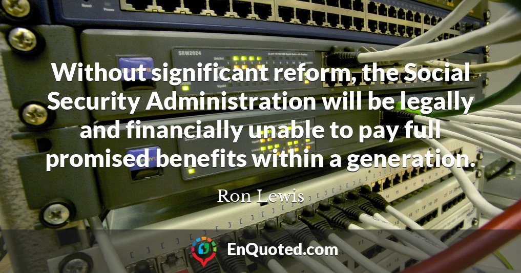 Without significant reform, the Social Security Administration will be legally and financially unable to pay full promised benefits within a generation.