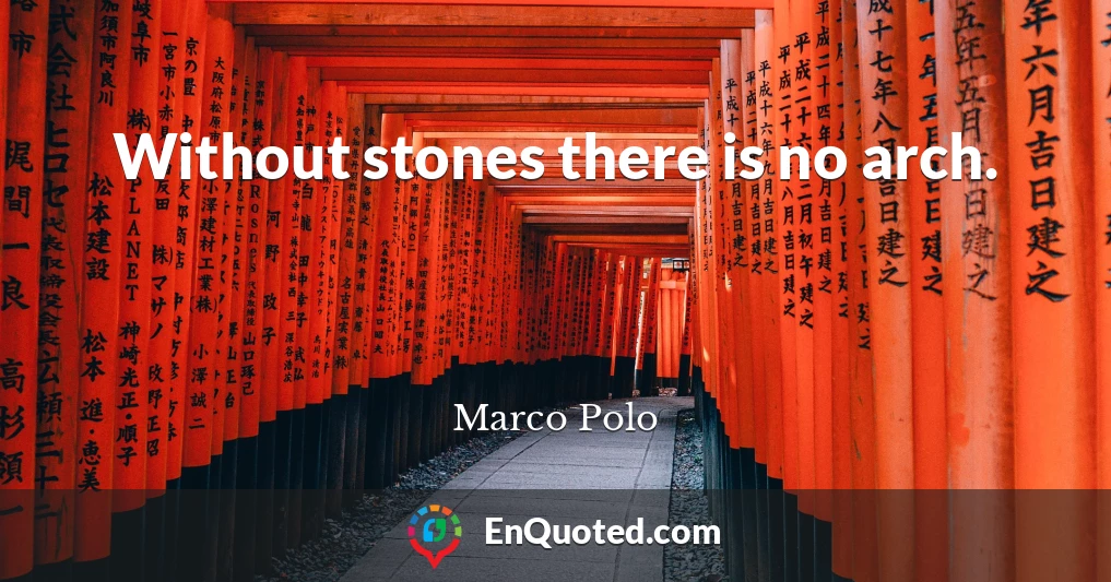 Without stones there is no arch.