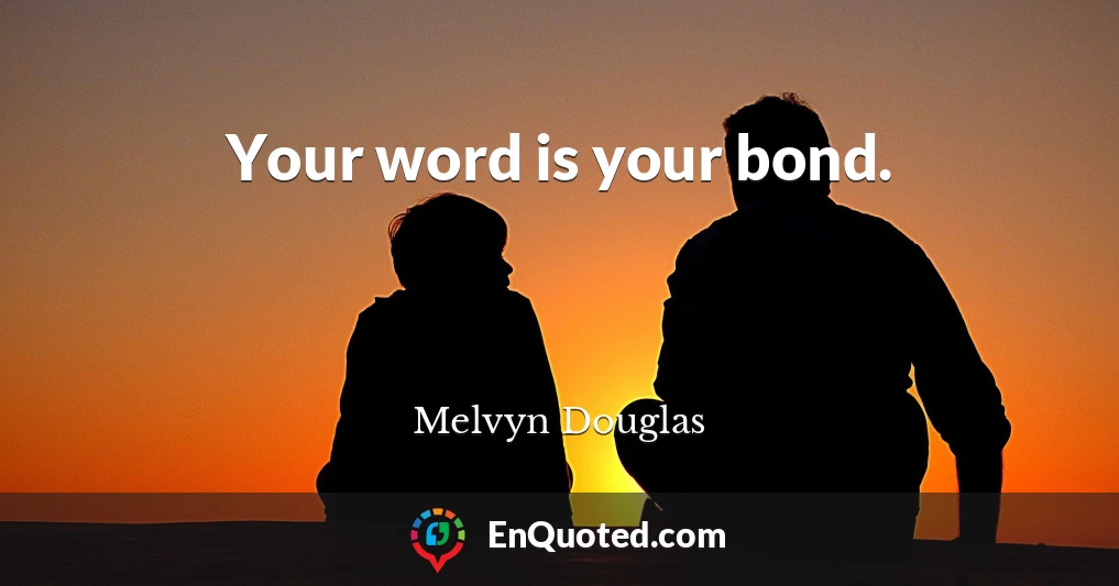 Your word is your bond.