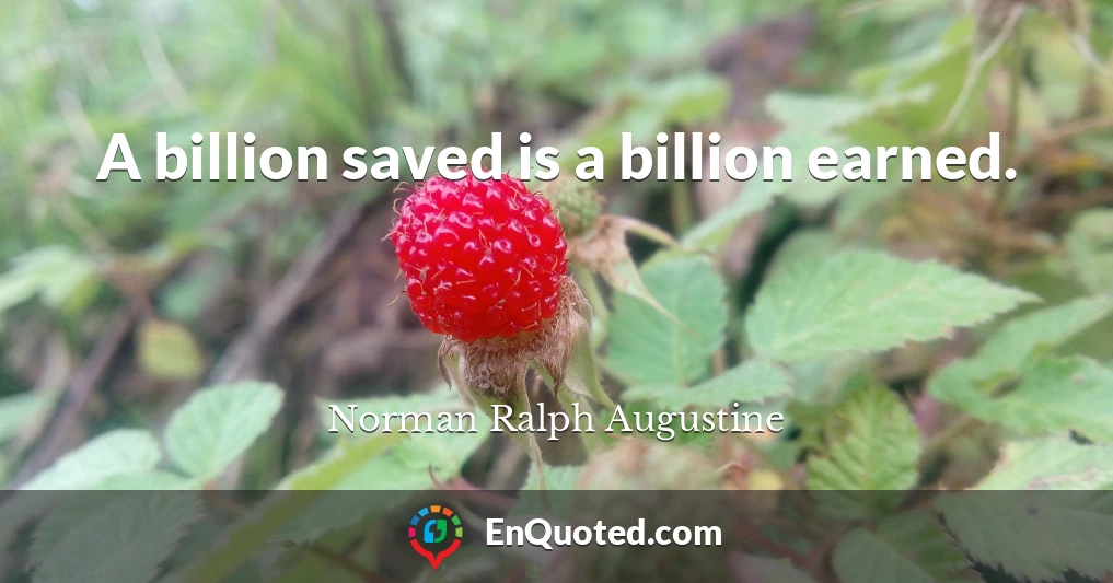 A billion saved is a billion earned.