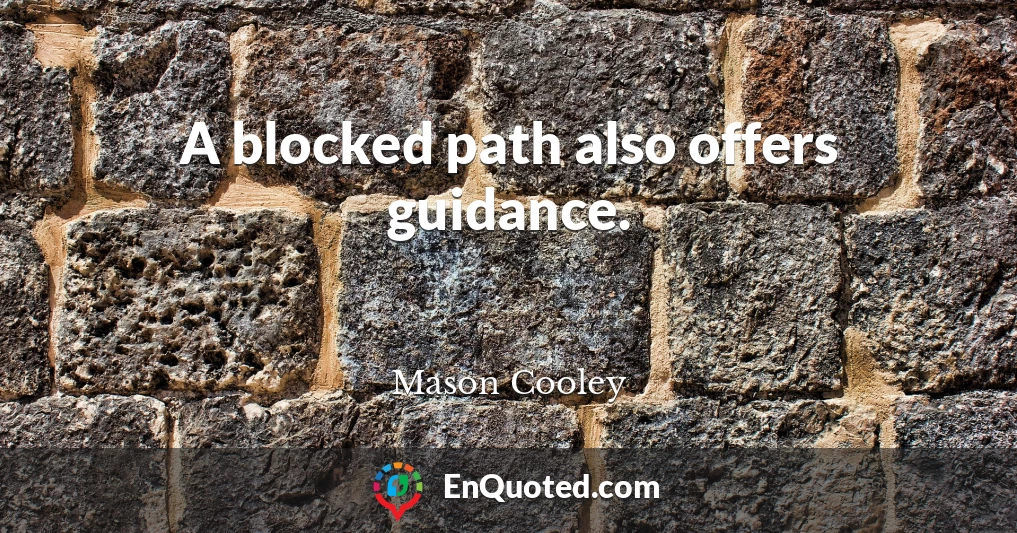 A blocked path also offers guidance.
